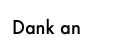 Dank an